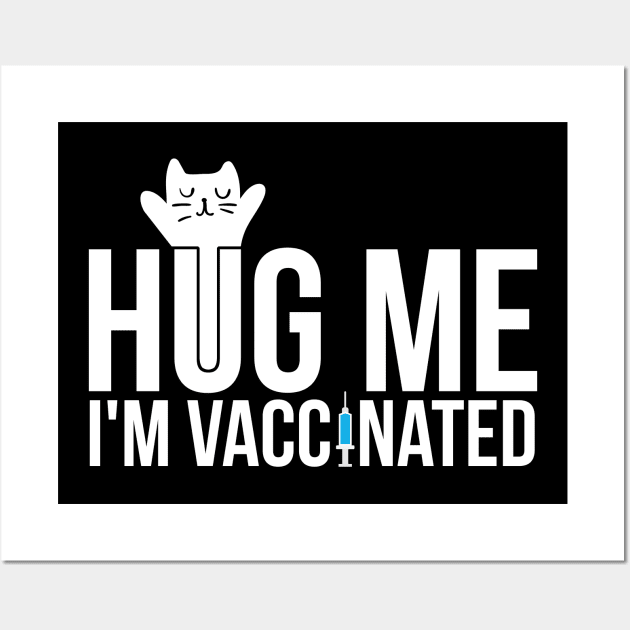 Hug Me I'm Vaccinated Funny Cat Lovers Vaccine Wall Art by threefngrs